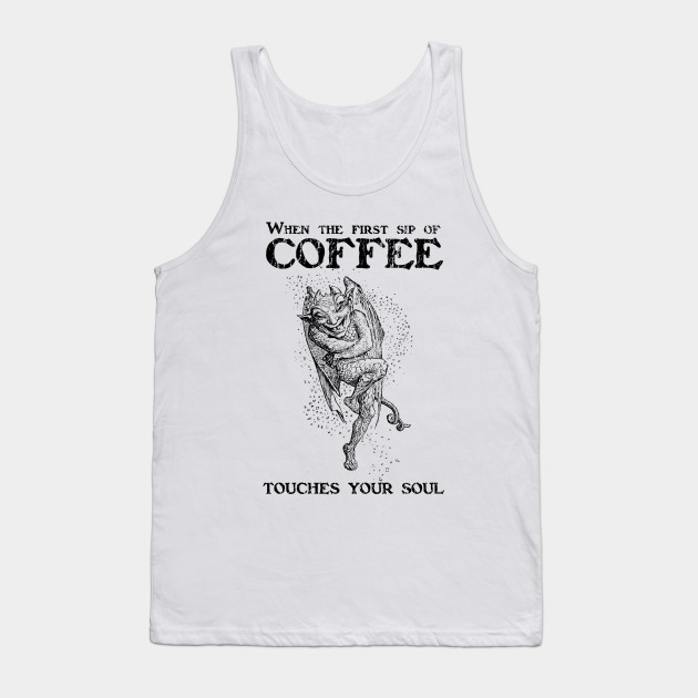 When coffee touches your soul Black Coffee Soul Tank Top TeePublic